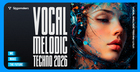 Vocal Melodic Techno 2026