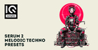 Serum 2 Melodic Techno Presets